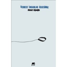 SERBEST FIRKA HATIRALARI - AHMET AĞAOĞLU