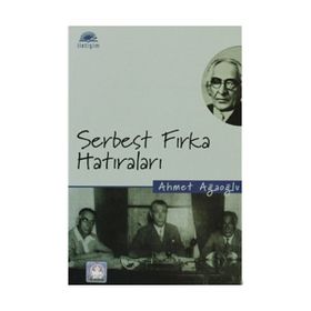 SERBEST FIRKA HATIRALARI - AHMET AĞAOĞLU