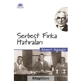SERBEST FIRKA HATIRALARI - AHMET AĞAOĞLU