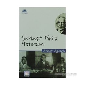 SERBEST FIRKA HATIRALARI - AHMET AĞAOĞLU