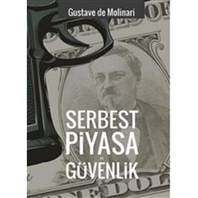 Serbest Piyasa ve Güvenlik - Gustave de Molinari