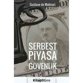 Serbest Piyasa ve Güvenlik - Gustave de Molinari