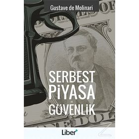 Serbest Piyasa ve Güvenlik - Gustave de Molinari