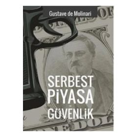 Serbest Piyasa ve Güvenlik - Gustave de Molinari