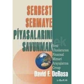 SERBEST SERMAYE PİYASALARINI SAVUNMAK - DAVID DEROSA