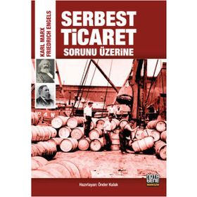 Serbest Ticaret Sorunu Üzerine - Friedrich Engels k marx