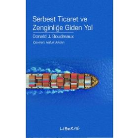 Serbest Ticaret ve Zenginliğe Giden Yol - Donald J. Boudreaux