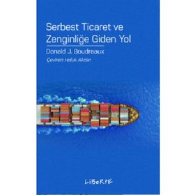 Serbest Ticaret ve Zenginliğe Giden Yol - Donald J. Boudreaux