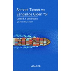 Serbest Ticaret ve Zenginliğe Giden Yol - Donald J. Boudreaux