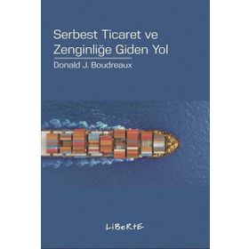 Serbest Ticaret ve Zenginliğe Giden Yol - Donald J. Boudreaux