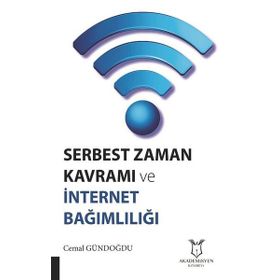 Serbest Zaman Kavramı ve İnternet Bağımlılığı Akademisyen Kitabevi