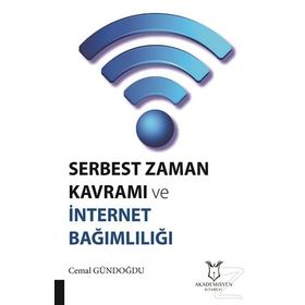 Serbest Zaman Kavramı ve İnternet Bağımlılığı Akademisyen Kitabevi