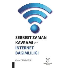 Serbest Zaman Kavramı ve İnternet Bağımlılığı Akademisyen Kitabevi