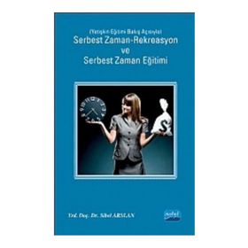SERBEST ZAMAN-REKREASYON VE SERBEST ZAMAN EĞITIMI YETIŞKIN EĞITIMI BAKIŞ AÇISIYLA - SIBEL ARSLAN