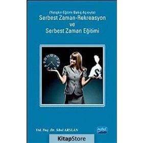 SERBEST ZAMAN-REKREASYON VE SERBEST ZAMAN EĞITIMI YETIŞKIN EĞITIMI BAKIŞ AÇISIYLA - SIBEL ARSLAN