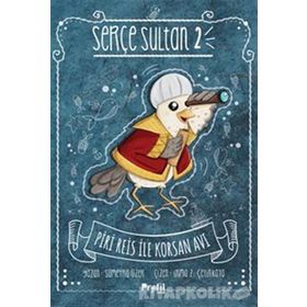 Serçe Sultan 2 - Piri Reis İle Korsan Avı - Sümeyra Üzer