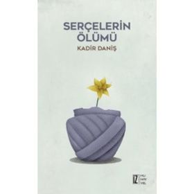 Serçelerin Ölümü - Kadir Daniş