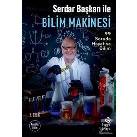 Serdar Başkan ile Bilim Makinesi: 99 Soruda Hayat ve Bilim - Serdar Aksu