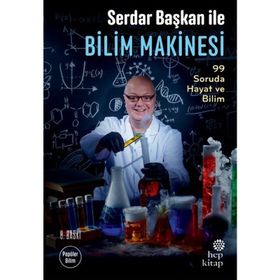 Serdar Başkan ile Bilim Makinesi: 99 Soruda Hayat ve Bilim - Serdar Aksu