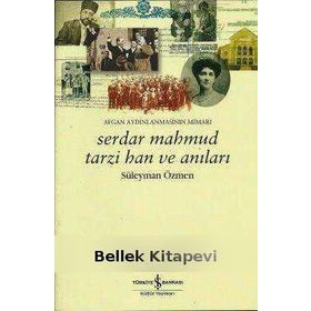 SERDAR MAHMUD TARZI HAN VE ANILARI AFGAN AYDINLANMASININ MIMARI - SÜLEYMAN ÖZMEN