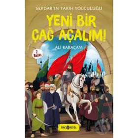 Serdar'ın Tarih Yolculuğu - Yeni Bir Çağ Açalım - Kolektif
