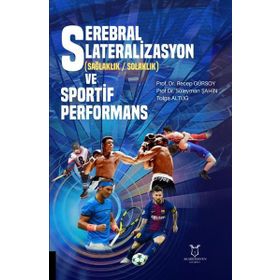 Serebral Lateralizasyon Sağlaklık / Solaklık ve Sportif Performans Recep Gürsoy