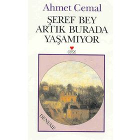 Şeref Bey Artık Burada Yaşamıyor - Ahmet Cemal
