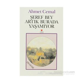 Şeref Bey Artık Burada Yaşamıyor - Ahmet Cemal