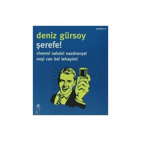 ŞEREFE! CHEERS! SALUTE! NAZDROVYA! NOŞI CAN BE! LEHAYIM! - DENIZ GÜRSOY