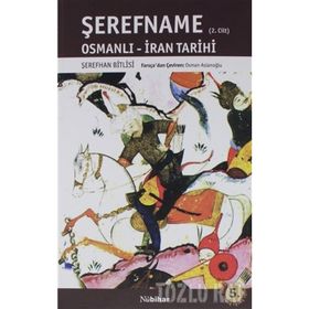 ŞEREFNAME OSMANLI-İRAN TARIHI (2. CILT) - ŞEREFHAN BITLISI