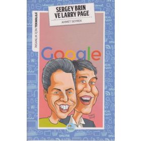 Sergey Brin ve Larry Page-İnsanlık İçin Teknoloji - Ahmet Seyrek