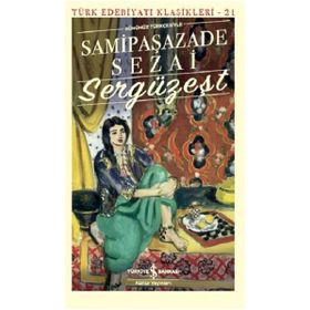 Sergüzeşt (Günümüz Türkçesiyle) - Sami Paşazade Sezai - İş Bankası Kültür Yayınları