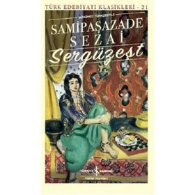Sergüzeşt (Günümüz Türkçesiyle) - Sami Paşazade Sezai - İş Bankası Kültür Yayınları