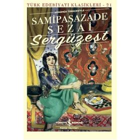 Sergüzeşt (Günümüz Türkçesiyle) - Sami Paşazade Sezai - İş Bankası Kültür Yayınları
