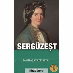 SERGÜZEŞT (SADELEŞTİRİLMİŞ METIN) - SAMİPAŞAZADE SEZAI
