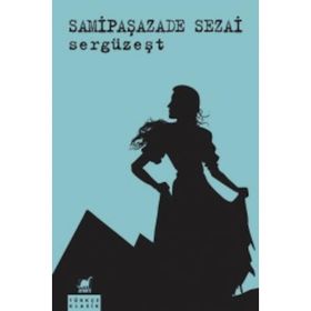 SERGÜZEŞT - SAMI PAŞAZADE SEZAI