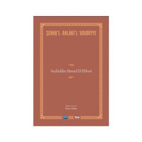 Şerhu’l-Ahlaki’l-Adudiyye - Ömer Türker