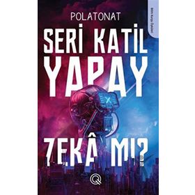 Seri Katil Yapay Zeka mı? Q Yayınları