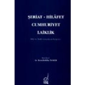 ŞERİAT - HILAFET - CUMHURIYET - LAIKLIK - KAMALEDDIN NOMER