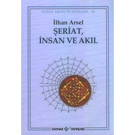 ŞERİAT İNSAN VE AKIL - İLHAN ARSEL