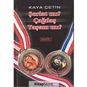 ŞERİAT MI? ÇAĞDAŞ YAŞAM MI? - KAYA ÇETİN