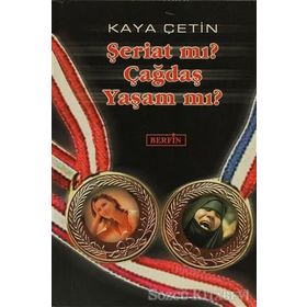 ŞERİAT MI? ÇAĞDAŞ YAŞAM MI? - KAYA ÇETİN
