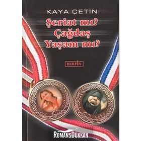 ŞERİAT MI? ÇAĞDAŞ YAŞAM MI? - KAYA ÇETİN