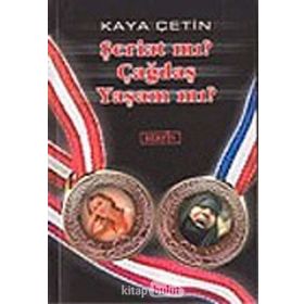 ŞERİAT MI? ÇAĞDAŞ YAŞAM MI? - KAYA ÇETİN