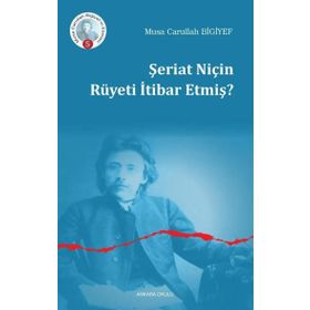 Şeriat Niçin Rüyeti İtibar Etmiş - Musa Carullah Bigiyef