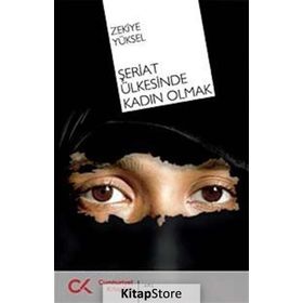 ŞERİAT ÜLKESİNDE KADIN OLMAK - ZEKIYE YÜKSEL