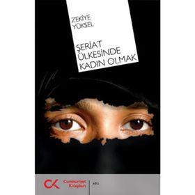 ŞERİAT ÜLKESİNDE KADIN OLMAK - ZEKIYE YÜKSEL