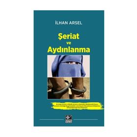 Şeriat ve Aydınlanma - İlhan Arsel
