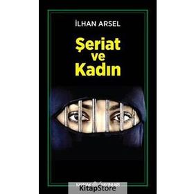 ŞERİAT VE KADIN - İLHAN ARSEL