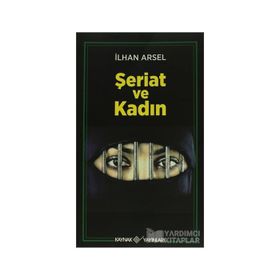 ŞERİAT VE KADIN - İLHAN ARSEL